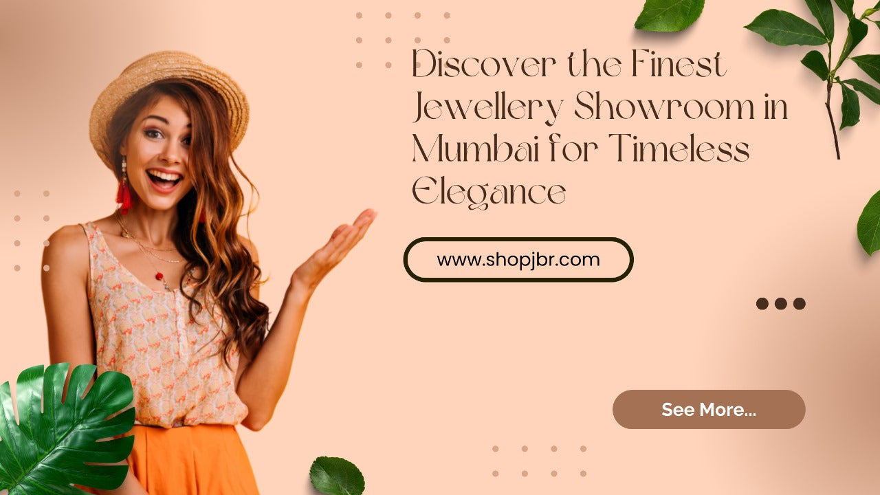 Discover the Finest Jewellery Showroom in Mumbai for Timeless Elegance