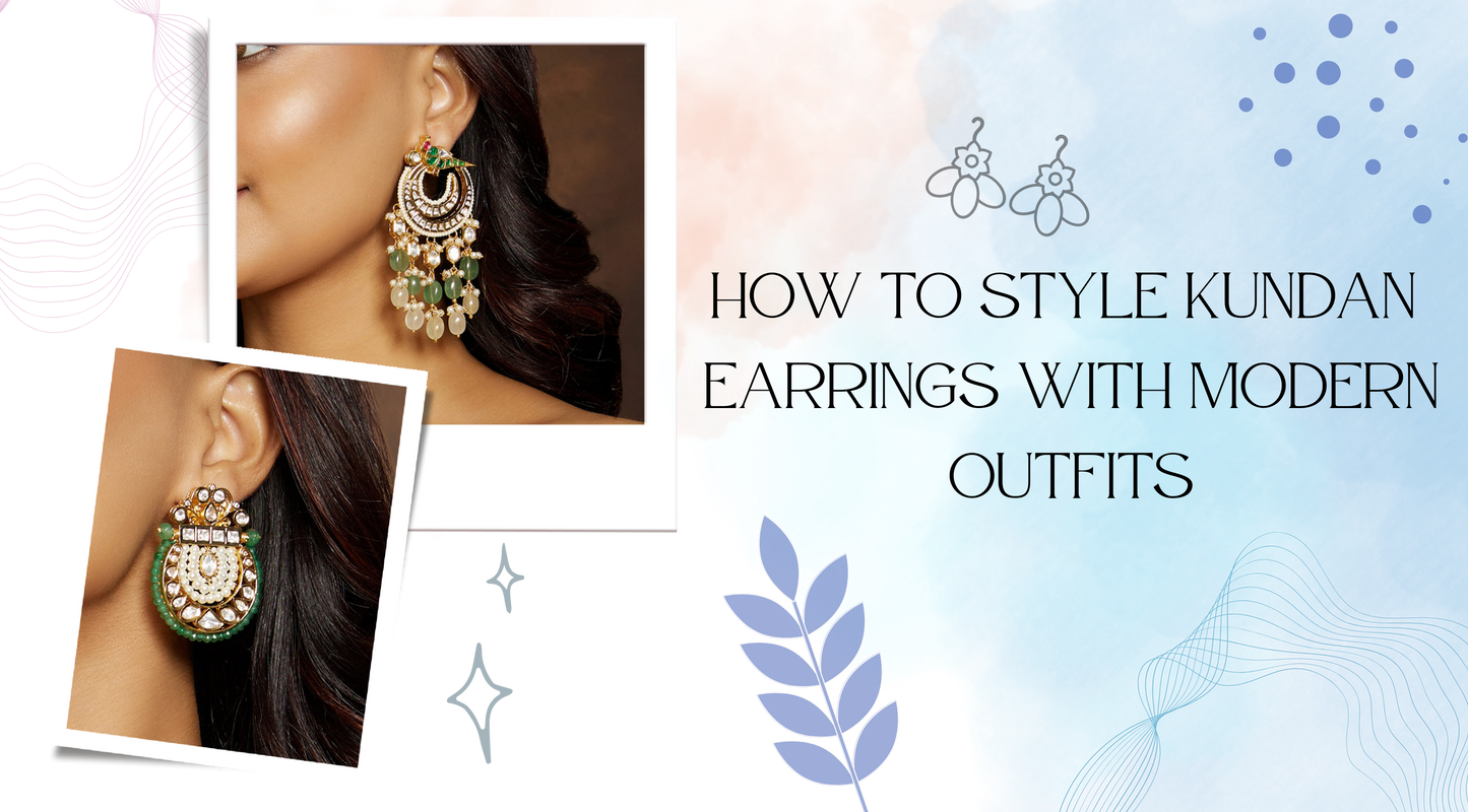 How to Style Kundan Earrings with Modern Outfits: