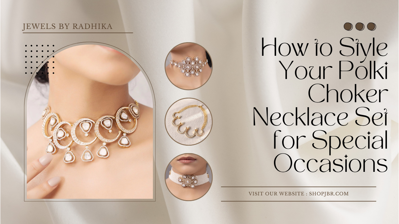 How to Style Your Polki Choker Necklace Set for Special Occasions