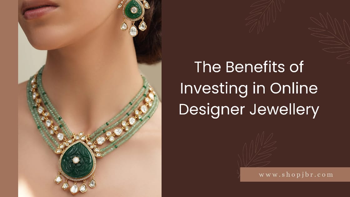 The Benefits of Investing in Online Designer Jewellery